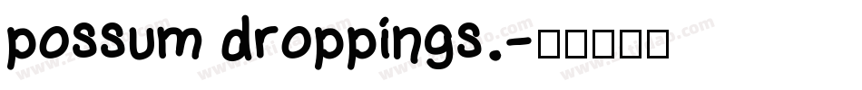possum droppings.字体转换